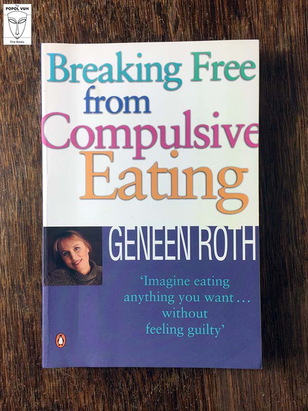 Geneen Roth - Breaking Free From Compulsive Eating